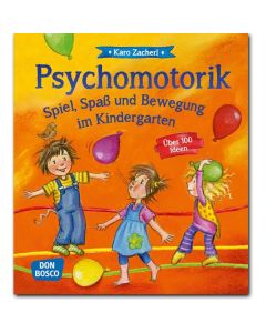 Psychomotorik. Spiel, Spaß und Bewegung im Kindergarten